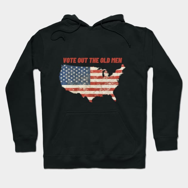 Vote Out the Old Men! Hoodie by EmoteYourself